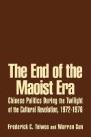 The end of the Maoist era Chinese politics during the twilight of the Cultural Revolution, 1972-1976 /