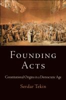 Founding Acts : Constitutional Origins in a Democratic Age.