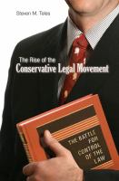 The rise of the conservative legal movement : the battle for control of the law /