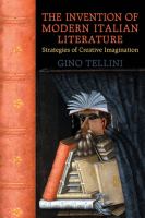 The Invention of Modern Italian Literature : Strategies of Creative Imagination.