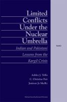 Limited Conflict Under the Nuclear Umbrella : Indian and Pakistani Lessons - From the Kargil Crisis.