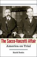 The Sacco-Vanzetti Affair : America on trial /