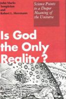 Is God the only reality? science points to a deeper meaning of the universe /