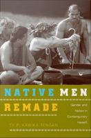 Native men remade gender and nation in contemporary Hawaiʻi /