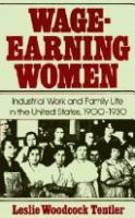 Wage-earning women : industrial work and family life in the United States, 1900-1930 /