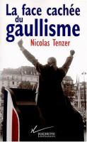 La face cachée du gaullisme : De Gaulle, ou, L'introuvable tradition politique /