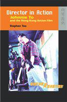 Director in action : Johnnie To and the Hong Kong action film /