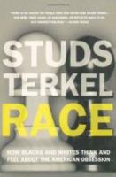 Race : how Blacks and Whites think and feel about the American obsession /