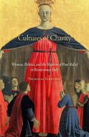 Cultures of charity : women, politics, and the reform of poor relief in Renaissance Italy /
