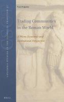 Trading communities in the Roman world a micro-economic and institutional perspective /