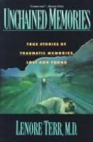 Unchained memories : true stories of traumatic memories, lost and found /