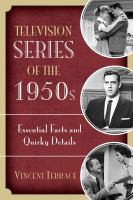 Television series of the 1950s essential facts and quirky details /