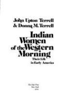 Indian women of the western morning; their life in early America /