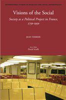 Visions of the social society as a political project in France, 1750-1950 /