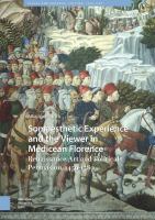 Somaesthetic Experience and the Viewer in Medicean Florence Renaissance Art and Political Persuasion, 1459-1580 /