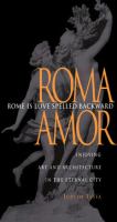 Rome is love spelled backward : enjoying art and architecture in the eternal city /