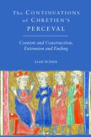 The 'Continuations' of Chrétien's 'Perceval' : Content and Construction, Extension and Ending.