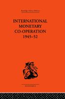 International Monetary Co-Operation 1945-52.