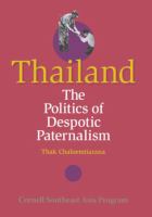 Thailand, the politics of despotic paternalism /