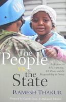 The people vs. the state : reflections on UN authority, US power and the responsibility to protect /