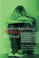 Understanding school refusal a handbook for professionals in education, health and social care /