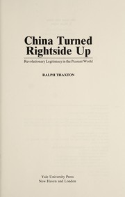 China turned rightside up : revolutionary legitimacy in the peasant world /