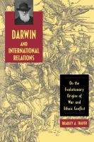 Darwin and International Relations : On the Evolutionary Origins of War and Ethnic Conflict.