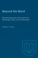 Beyond the word : reconstructing sense in the Joyce era of technology, culture, and communication /