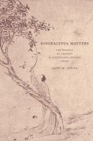 Disgraceful matters : the politics of chastity in eighteenth-century China /