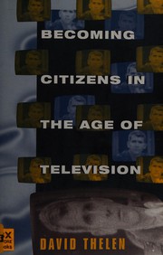 Becoming citizens in the age of television : how Americans challenged the media and seized political initiative during the Iran-Contra debate /