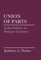 Union of parts : labor politics in postwar Germany /