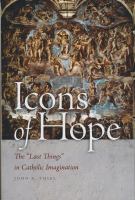 Icons of Hope : The Last Things in Catholic Imagination.