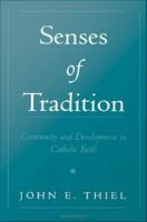 Senses of tradition continuity and development in Catholic faith /