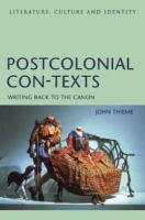 Postcolonial Con-Texts : Writing Back to the Canon.