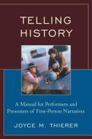 Telling history a manual for performers and presenters of first-person narratives /