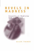 Revels in madness : insanity in medicine and literature /