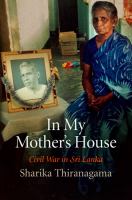 In my mother's house civil war in Sri Lanka /