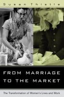 From marriage to the market the transformation of women's lives and work /