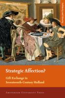 Strategic Affection? : Gift Exchange in Seventeenth-Century Holland.