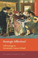 Strategic affection? gift exchange in seventeenth-century Holland /