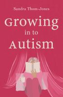 Growing in to autism /