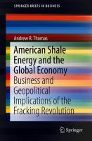 American Shale Energy and the Global Economy Business and Geopolitical Implications of the Fracking Revolution /