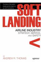 Soft landing airline industry strategy, service, and safety /
