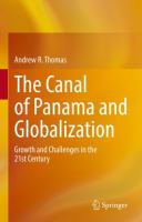 The Canal of Panama and Globalization Growth and Challenges in the 21st Century /