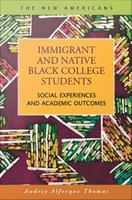 Immigrant and native black college students social experiences and academic outcomes /