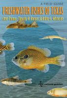 Freshwater fishes of Texas : a field guide /
