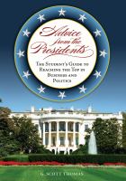 Advice from the presidents the student's guide to reaching the top in business and politics /