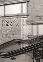 Frank Furness : architecture in the age of the great machines /