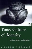Time, culture, and identity an interpretative archaeology /
