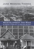 Redevelopment and Race : Planning a Finer City in Postwar Detroit.